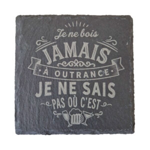 Dessous de verre ardoise humour – Je ne bois jamais à outrance