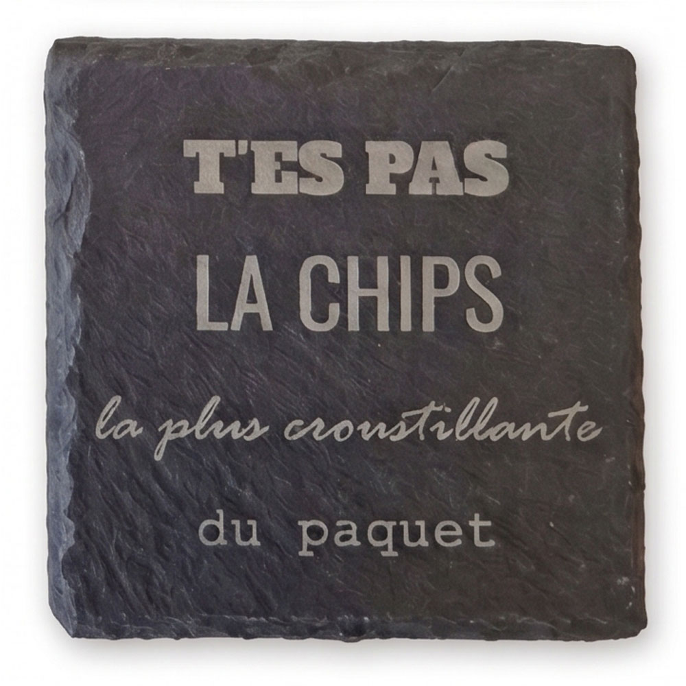 t'es pas la chips
