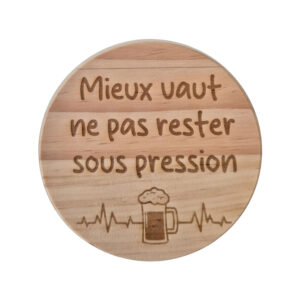 Dessous de verre en bois – Mieux vaut ne pas rester sous pression