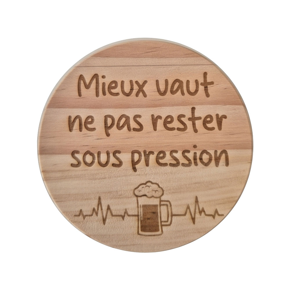Dessous de verre en bois - Mieux vaut ne pas rester sous pression